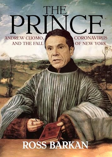 Beispielbild fr The Prince : Andrew Cuomo, Coronavirus, and the Fall of New York zum Verkauf von Better World Books