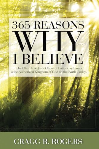 9781682221754: 365 Reasons Why I Believe: The Church of Jesus Christ of Latter-day Saints is the Authorized Kingdom...
