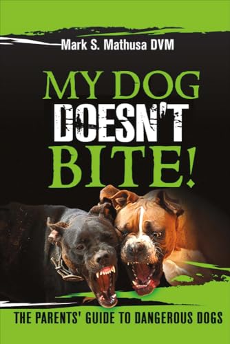 9781682229286: My Dog Doesn't Bite: The Parents' Guide to Dangerous Dogs (1)