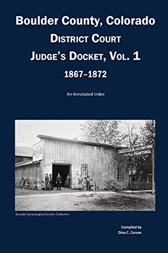 Beispielbild fr Boulder County, Colorado District Court Judge's Docket, Vol 1, 1867-1872: An Annotated Index zum Verkauf von Lucky's Textbooks