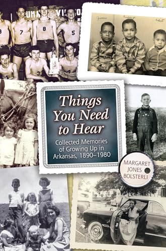 Stock image for Things You Need to Hear: Collected Memories of Growing Up in Arkansas, 1890"1980 for sale by Once Upon A Time Books