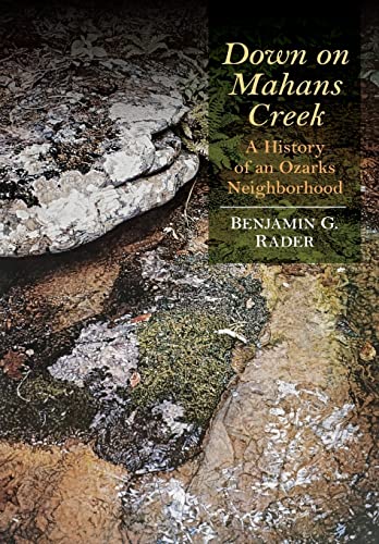 Stock image for Down on Mahans Creek: A History of an Ozarks Neighborhood (Ozarks Studies) for sale by SecondSale