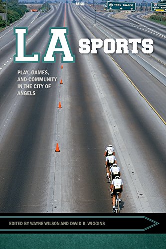 Stock image for LA Sports: Play, Games, and Community in the City of Angels (Sport, Culture, and Society) for sale by Once Upon A Time Books