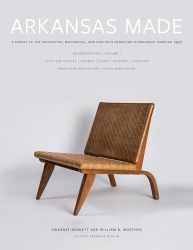 Stock image for Arkansas Made, Volume 1: A Survey of the Decorative, Mechanical, and Fine Arts Produced in Arkansas Through 1950 Volume 1 for sale by ThriftBooks-Dallas