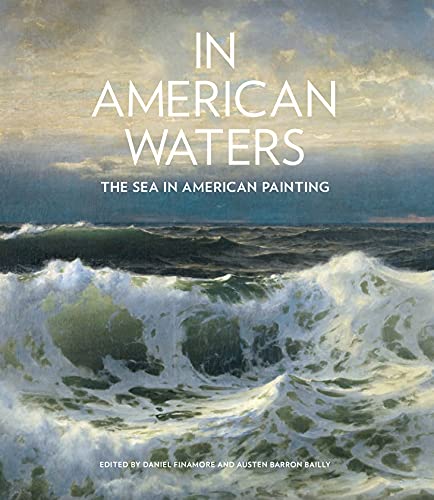 Imagen de archivo de In American Waters: The Sea in American Painting a la venta por ANARTIST