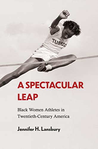 Imagen de archivo de A Spectacular Leap: Black Women Athletes in Twentieth-Century America (Sport, Culture, and Society) a la venta por Indiana Book Company