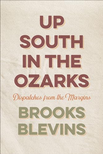 9781682262207: Up South in the Ozarks: Dispatches from the Margins