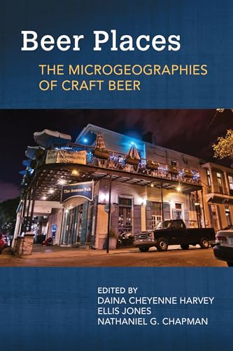 Imagen de archivo de Beer Places : The Microgeographies of Craft Beer a la venta por GreatBookPrices