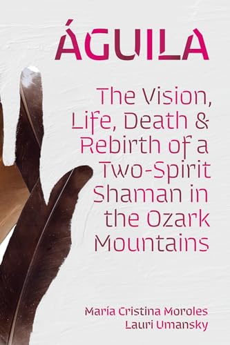 Stock image for guila : The Vision, Life, Death, and Rebirth of a Two-spirit Shaman in the Ozark Mountains for sale by GreatBookPrices