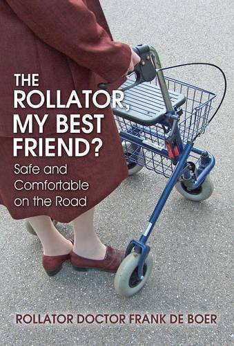 9781682293331: The Rollator, My Best Friend?: Safe and Comfortable on the Road