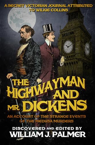 9781682301388: The Highwayman and Mr. Dickens: An Account of the Strange Events of the Medusa Murders