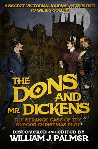 9781682301401: The Dons and Mr. Dickens: The Strange Case of the Oxford Christmas Plot