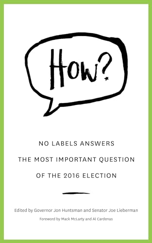 Stock image for How?: No Labels Answers the Most Important Question of the 2016 Election for sale by Revaluation Books