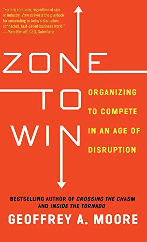 9781682301715: Zone to Win: Organizing to Compete in an Age of Disruption