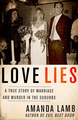 9781682301975: Love Lies: A True Story of Marriage and Murder in the Suburbs