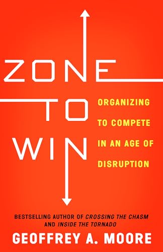 Beispielbild fr Zone to Win: Organizing to Compete in an Age of Disruption zum Verkauf von Giant Giant