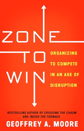 9781682302118: Zone to Win: Organizing to Compete in an Age of Disruption