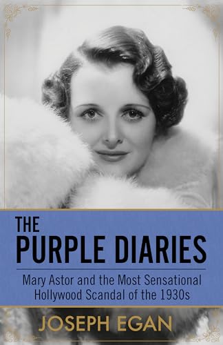 Beispielbild fr The Purple Diaries: Mary Astor and the Most Sensational Hollywood Scandal of the 1930s zum Verkauf von New Legacy Books