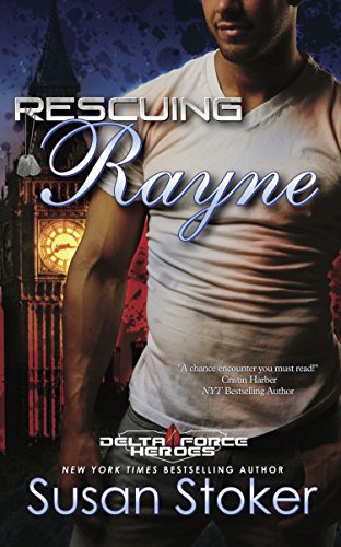 Beispielbild fr Rescuing Rayne: Delta Force Heroes Series, Book 1 zum Verkauf von The Maryland Book Bank