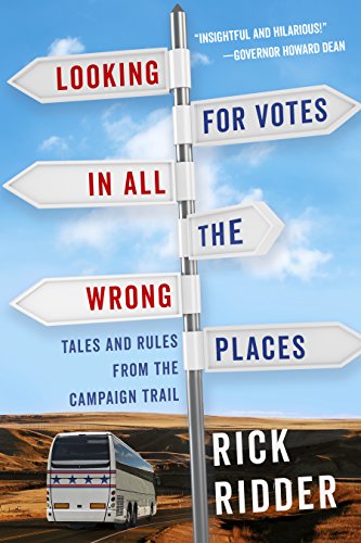 Stock image for Looking for Votes in All the Wrong Places: Tales and Rules from the Campaign Trail for sale by KuleliBooks
