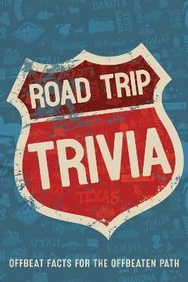 9781682349502: Road Trip Trivia: Offbeat Facts Off the Beaten Path: Fun Conversations and Discussions for the Road