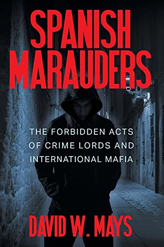 9781682355275: Spanish Marauders: The Forbidden Acts of Crime Lords and International Mafia