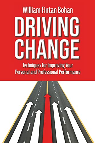 Stock image for Driving Change: Techniques for improving your personal and professional performance for sale by Lucky's Textbooks