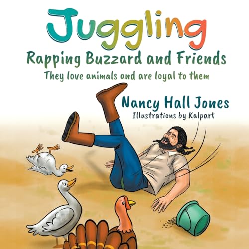 Imagen de archivo de Juggling, Rapping Buzzard and Friends: They love animals and are loyal to them a la venta por ThriftBooks-Dallas