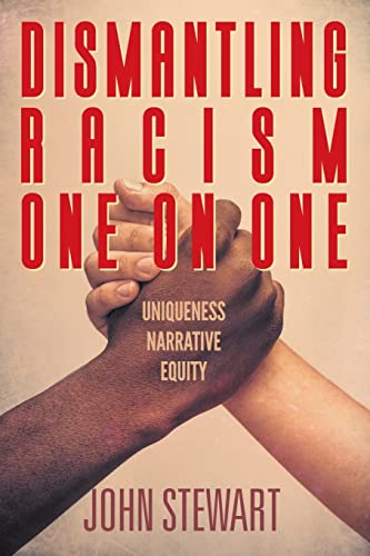 Beispielbild fr Dismantling Racism One On One: Uniqueness Narrative Equity zum Verkauf von Red's Corner LLC