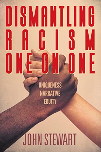 9781682357743: Dismantling Racism One On One: Uniqueness Narrative Equity