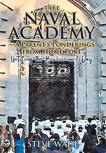 Stock image for The Naval Academy: A Parent's Ponderings from Home Port for sale by GreatBookPrices