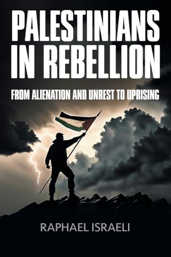 Stock image for Palestinians in Rebellion: From Alienation and Unrest to Uprising for sale by GreatBookPrices