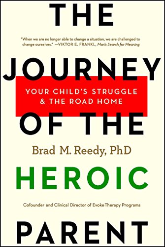 Stock image for The Journey of the Heroic Parent: Your Child's Struggle & the Road Home for sale by ThriftBooks-Dallas