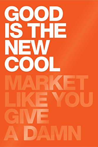 Beispielbild fr Good Is the New Cool: Market Like You Give a Damn zum Verkauf von More Than Words