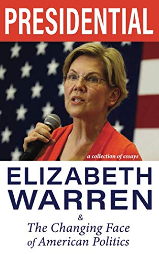 Beispielbild fr Presidential: Elizabeth Warren & The Changing Face of American Politics zum Verkauf von Revaluation Books