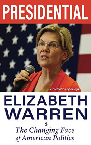 Stock image for Presidential: Elizabeth Warren & The Changing Face of American Politics for sale by Revaluation Books