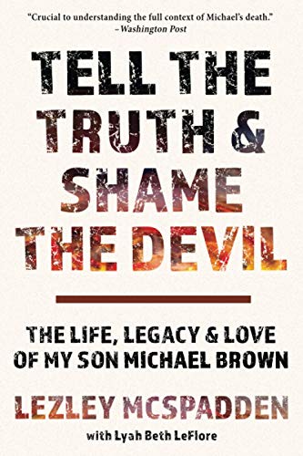 Stock image for Tell the Truth & Shame the Devil: The Life, Legacy, and Love of My Son Michael Brown for sale by GF Books, Inc.