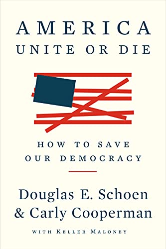 Imagen de archivo de America: Unite or Die: How to Save Our Democracy a la venta por Books From California