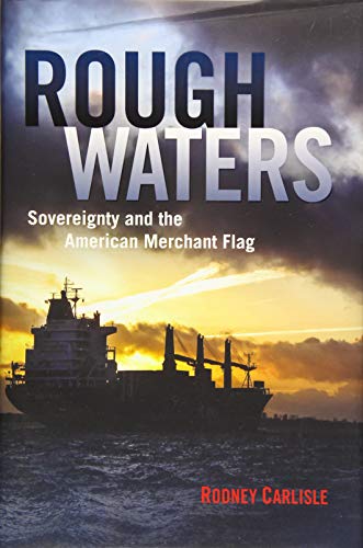 Imagen de archivo de Rough Waters: Sovereignty and the American Merchant Flag a la venta por Revaluation Books