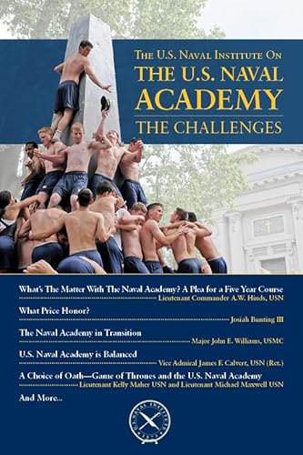 Stock image for The U.S. Naval Institute on the U.S. Naval Academy: The Challenges (U.S. Naval Institute Chronicles) for sale by SecondSale