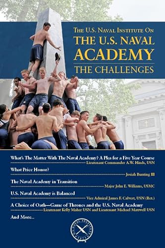 Stock image for The U.S. Naval Institute on the U.S. Naval Academy: The Challenges (U.S. Naval Institute Chronicles) for sale by GF Books, Inc.