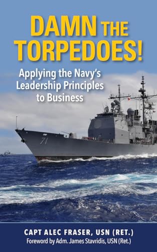 Imagen de archivo de Damn the Torpedoes!: Applying the Navy's Leadership Principles to Business a la venta por SecondSale