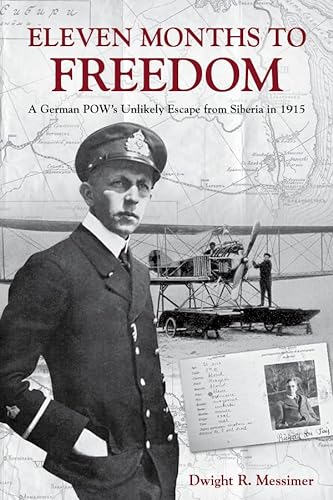 Stock image for Eleven Months to Freedom : A German POW's Unlikely Escape from Siberia In 1915 for sale by Better World Books