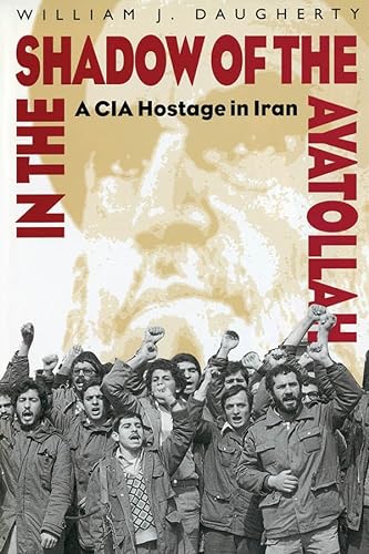Stock image for In the Shadow of the Ayatollah: A CIA Hostage in Iran for sale by HPB Inc.