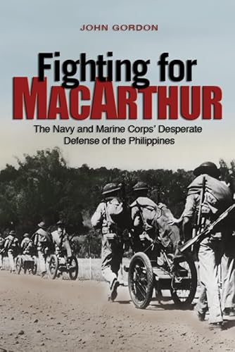 Beispielbild fr Fighting for MacArthur : The Navy and Marine Corps' Desperate Defense of the Philippines zum Verkauf von Better World Books