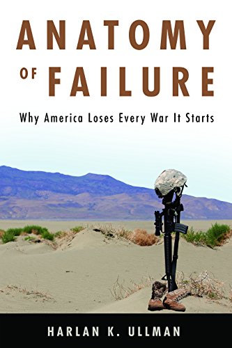 Beispielbild fr Anatomy of Failure : Why America Loses Every War It Starts zum Verkauf von Better World Books