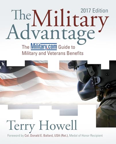 9781682472293: The Military Advantage, 2017 Edition: The Military.com Guide to Military and Veterans Benefits
