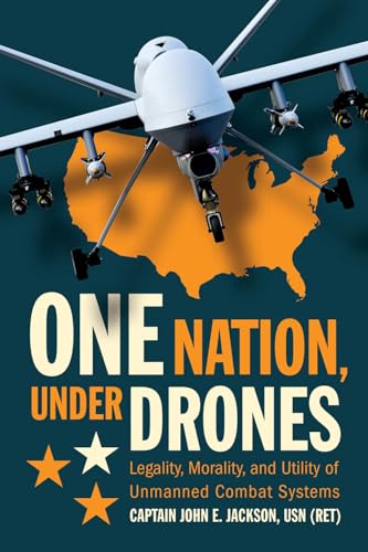 Imagen de archivo de One Nation Under Drones: Legality, Morality, and Utility of Unmanned Combat Systems a la venta por Dream Books Co.