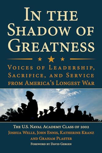 Stock image for In the Shadow of Greatness : Voices of Leadership, Sacrifice, and Service from America's Longest War for sale by Better World Books