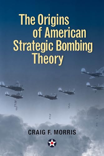 Beispielbild fr The Origins of American Strategic Bombing Theory zum Verkauf von Blackwell's